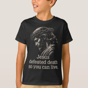 T-shirt Jésus a vaincu la mort pour que vous puissiez vivr