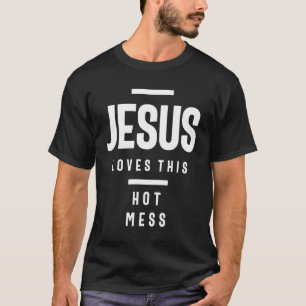 T-shirt Jésus Aime Ce Mess Chaud Citation de Christian S
