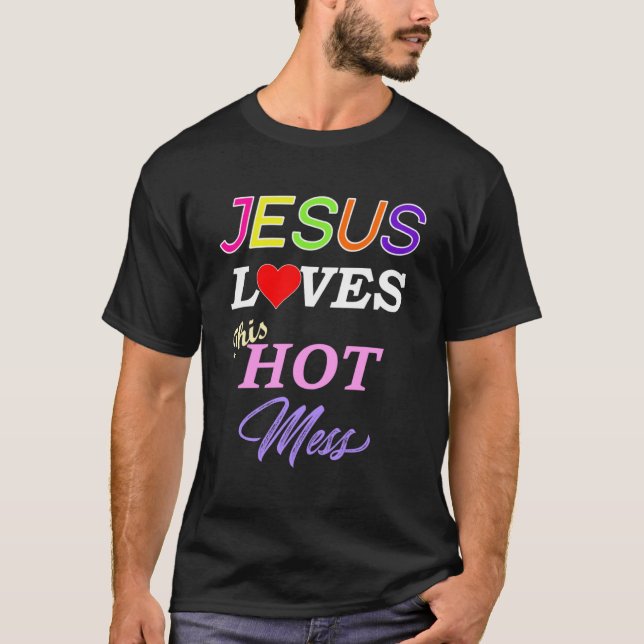 T-shirt Jésus Aime Cette Foi Chaude De Mess (Devant)