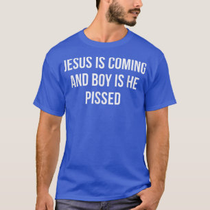 T-shirt Jésus Arrive Et Le Garçon Est-Il En Colère ?