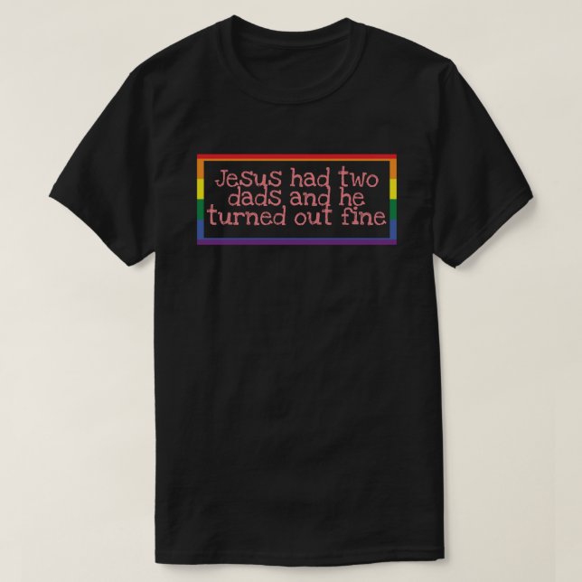 T-shirt Jésus avait deux papas et il s'est bien passé (Design devant)