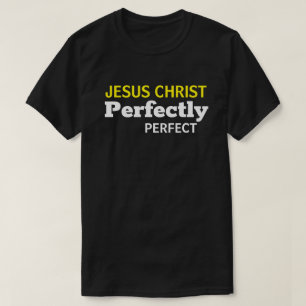 T-shirt Jésus Christ est Parfaitement chrétien