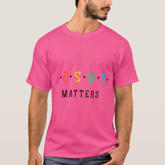 T-shirt Jésus compte Jésus importe Conception chrétienne