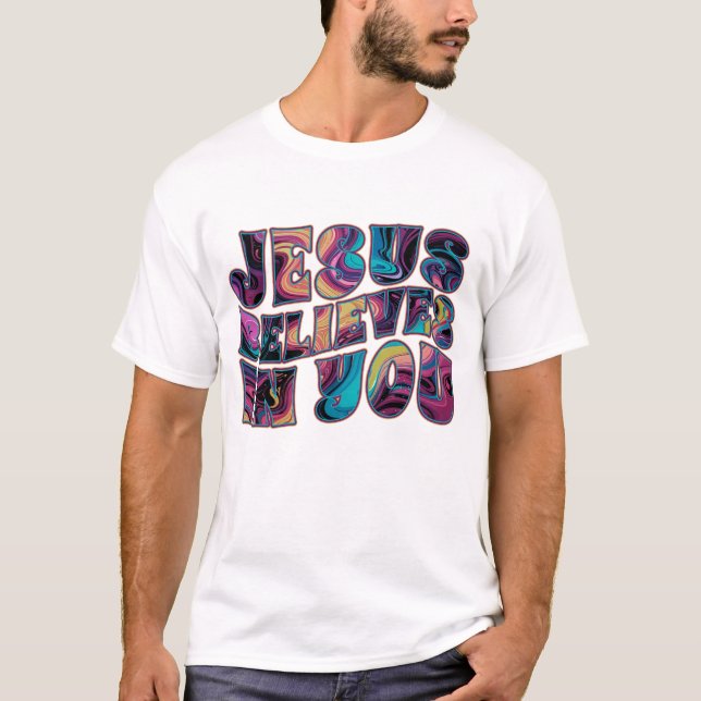 T-shirt Jésus Croit En Toi, Lettres Trippy (Devant)
