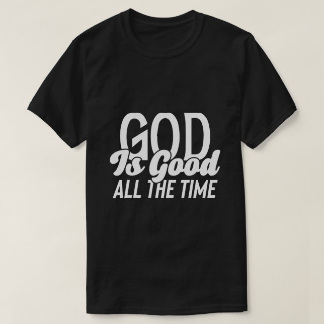 T-shirt Jésus Dieu est bon tout le temps chrétien religieu (Design devant)