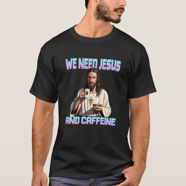 T-shirt Jesus drinking Coffee Caffeine and Faith  1 (Devant)