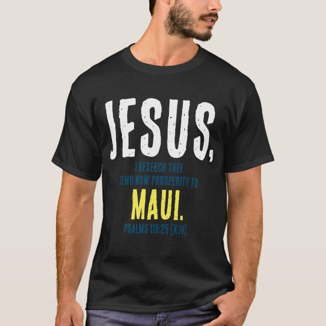 T-shirt "JÉSUS,...Envoie Maintenant La Prospérité À Maui." (Devant)
