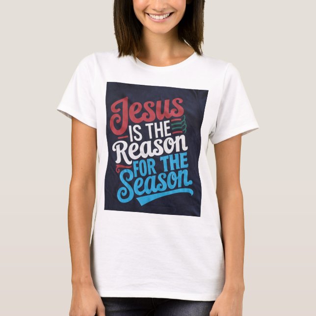 T-shirt "Jésus est la raison de la saison - Ce (Devant)