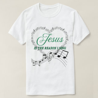 T-shirt Jésus est la raison pour laquelle je chante tee no