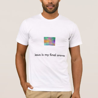 T-shirt Jésus est ma réponse finale