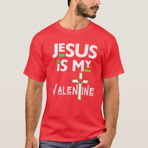 T-shirt Jésus Est Ma Saint Valentin Chrétienne V Jour Amou