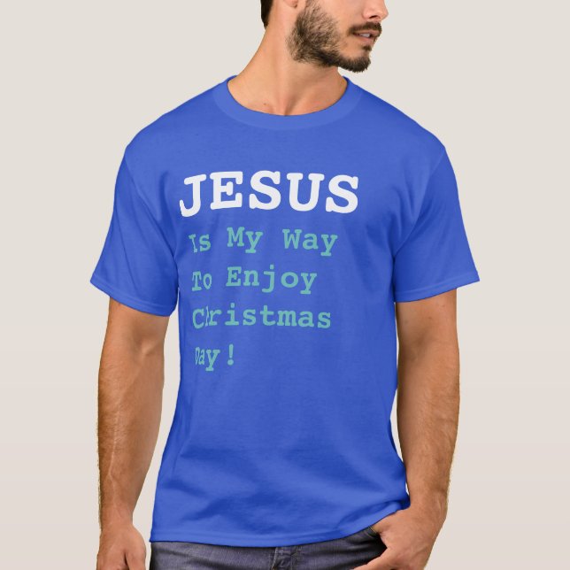 T-shirt "JÉSUS Est Mon Moyen De Profiter De Noël !" - Drôl (Devant)