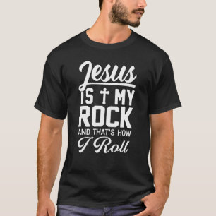 T-shirt Jésus Est Mon Rocher Que Je Roule La Foi Chrétienn