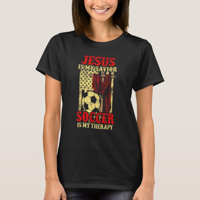 T-shirt Jésus Est Mon Sauveur Le Football Est Ma Thérapie (Devant)