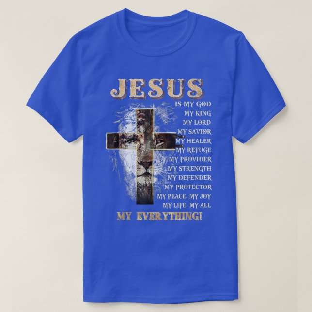 T-shirt Jésus Est Mon Tout Mon Tout Mon Dieu Seigneur Sauv (Design devant)