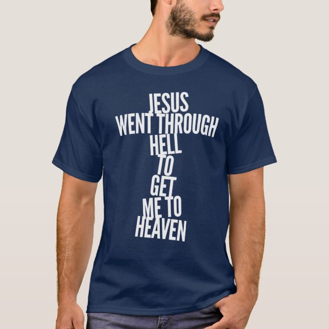 T-shirt Jésus est passé par l'enfer pour m'amener au parad (Devant)