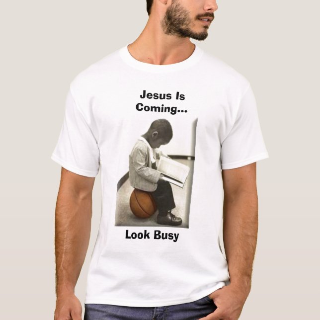 T-shirt Jésus est prochain… sembler occupé (Devant)