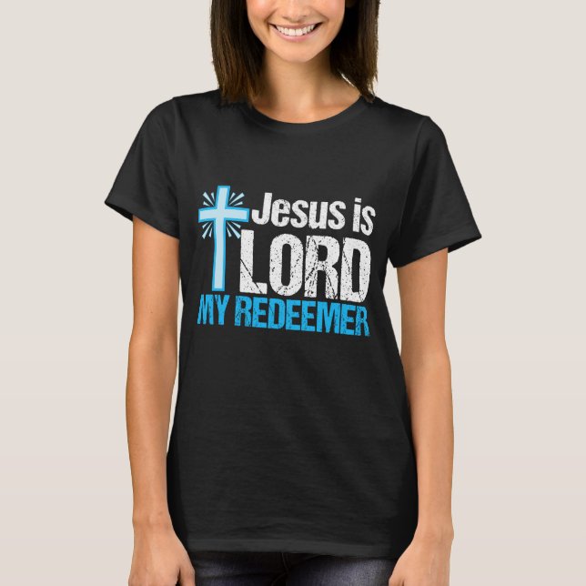 T-shirt Jésus est Seigneur Mon Rédempteur Mur Chrétien (Devant)