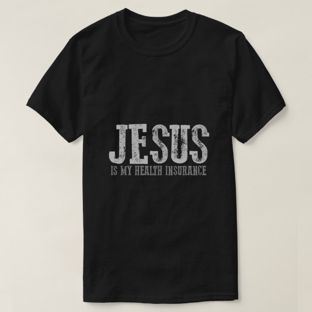 T-SHIRT JÉSUS IMPORTANT EST MON ASSURANCE SANTÉ (Design devant)