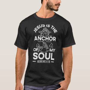 T-shirt Jésus Is The Anchor Of My Soul Christian Religious