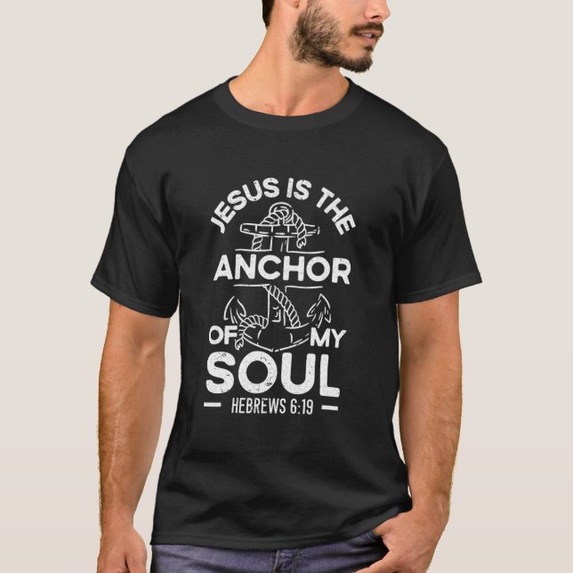T-shirt Jésus Is The Anchor Of My Soul Christian Religious (Devant)