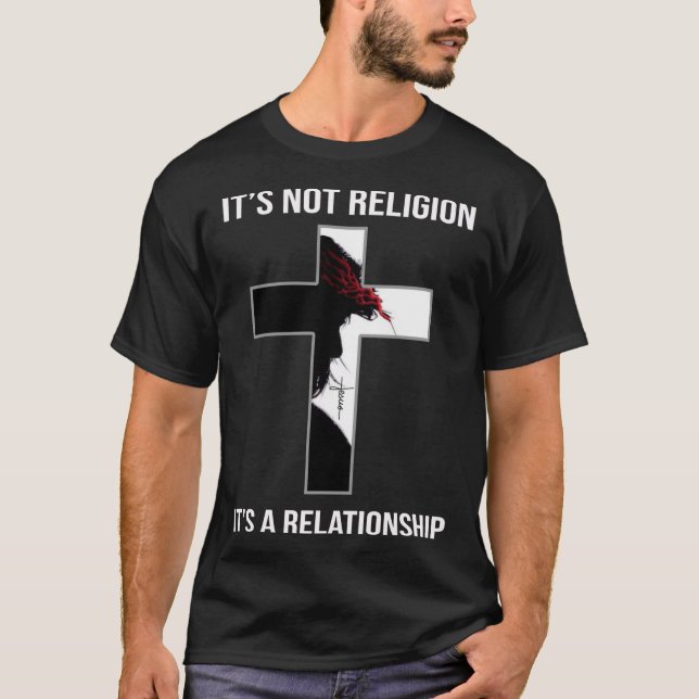 T-shirt Jesus its not a religion its a relationship shirt  (Devant)