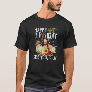 T-shirt Jésus Joyeux 44E Anniversaire À bientôt F
