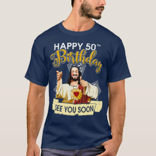 T-shirt Jésus Joyeux 50ème anniversaire Vous Voir Bient