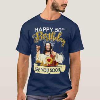 T-shirt Jésus Joyeux 50ème anniversaire Vous Voir Bientôt 