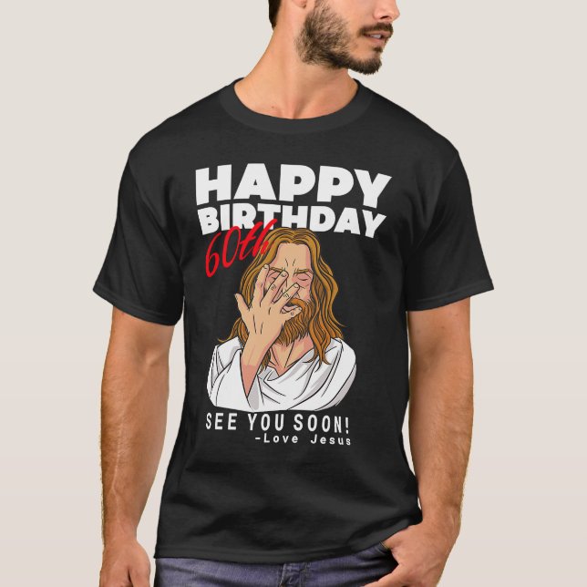 T-shirt Jésus Joyeux 60e anniversaire Vous voir bientôt An (Devant)