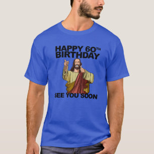 T-shirt Jésus Joyeux 60Ème Anniversaire À bientôt Annivers