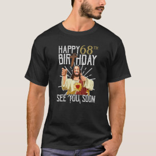 T-shirt Jésus Joyeux 68ème Anniversaire À bientôt F