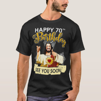 T-shirt Jésus Joyeux 70ème anniversaire Vous Voir Bientôt 