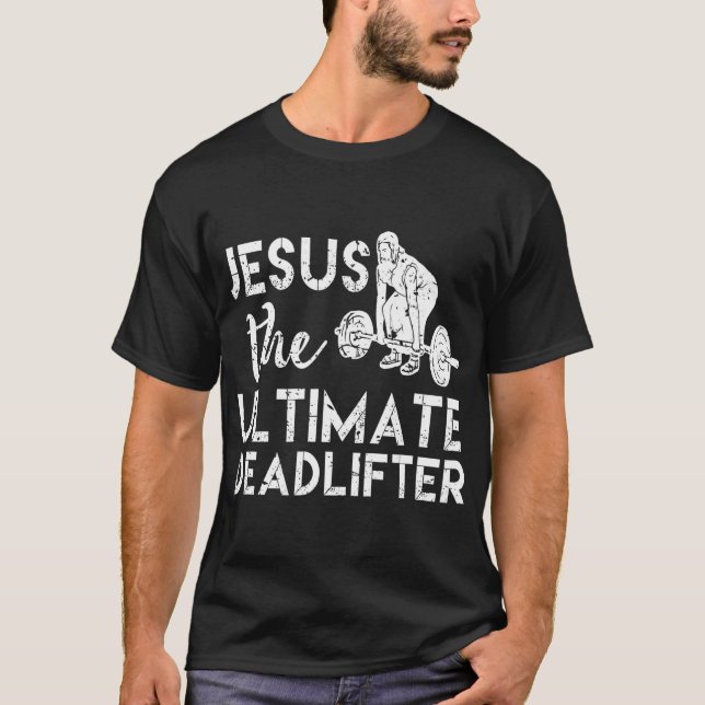 T-shirt Jésus Le Deadlifter Ultimate Poids (Devant)