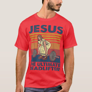 T-shirt Jésus Le Deadlifter Ultime Funny Vintage Gym Ch