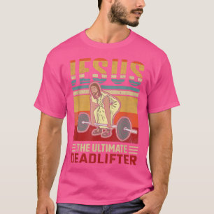 T-shirt Jésus L'Ultime Deadlifter Drôle Gym Entraînement 