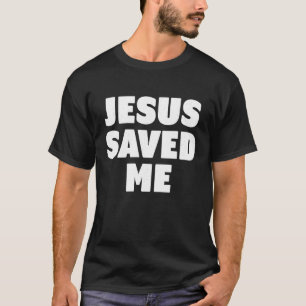 T-shirt Jésus M'A Sauvé T Chemise