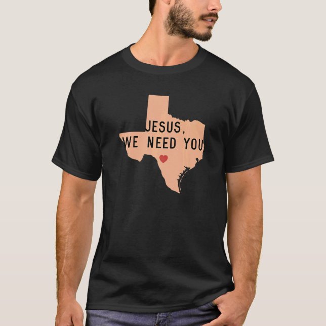 T-shirt Jésus Nous Avons Besoin De Vous Priez Pour Texas E (Devant)