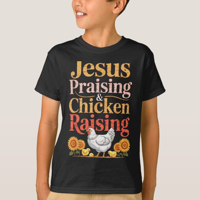 T-shirt Jesus Praising &amp; Chicken Raising Funny Faith F (Devant)