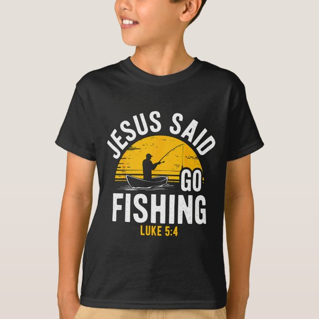 T-shirt Jesus Said Go Fishing Luke 5-4 Christian Fisherman (Devant)