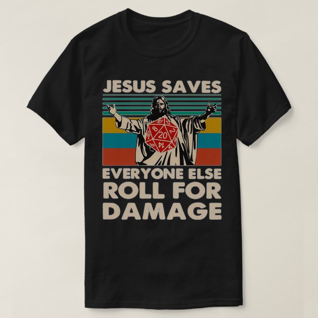 T-shirt Jesus Saves Everyone Else Roll For Damage (Design devant)