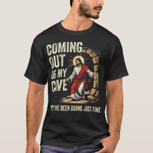 T-shirt Jésus sortant de ma grotte et j'ai fait juste bien