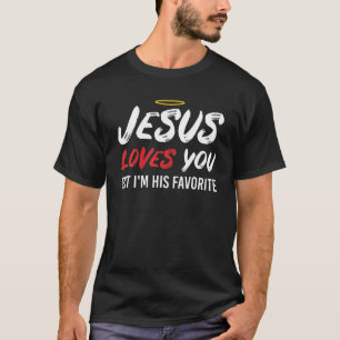 T-shirt Jésus t'aime, mais je suis son Favori Christi dr