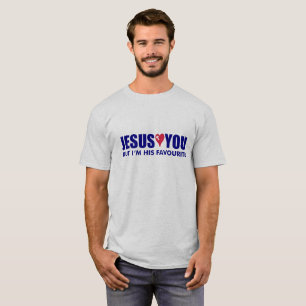 T-shirt Jésus t'aime mais je suis son préféré !