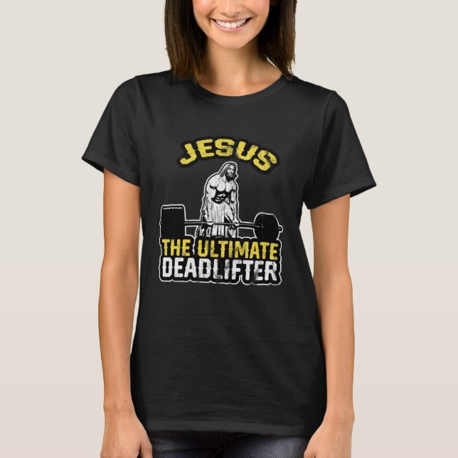 T-shirt Jesus The Ultimate Deadlifter  Gym Christian (Devant)