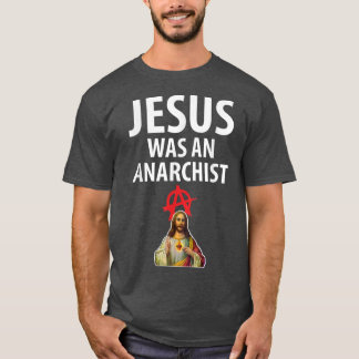 T-shirt Jesus Was An Anarchist Christian Anarchy