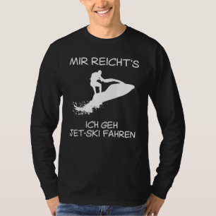T-shirt Jet Ski Driver Jet Boat Jet Ski Boot Jet Ski Sayin