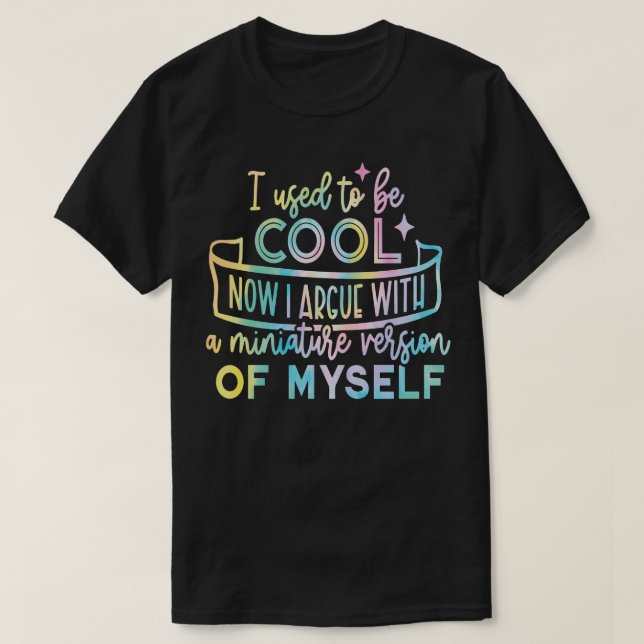 T-shirt J'étais cool maintenant je me dispute avec la mini (Design devant)