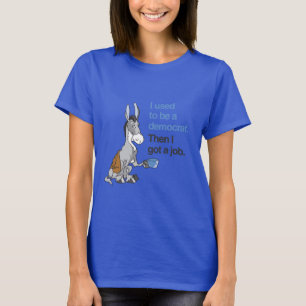 T-SHIRT J'ÉTAIS DÉMOCRATE, PUIS J'AI OBTENU UN EMPLOI