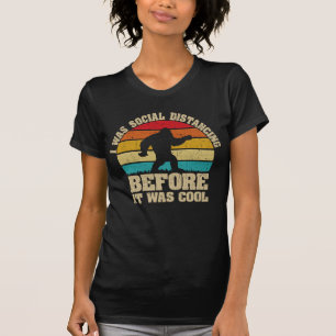 T-shirt J'étais Distante Sociale Avant D'Être Cool Bigfoot